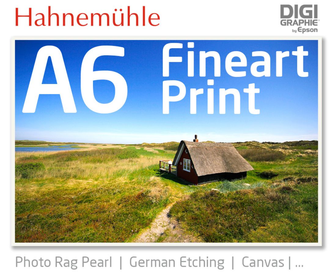 DIN A6 Fineart Druck mit 1440x2880 DPI auf Hahnemühle Fineart-Papieren wie Photo Rag, German Etching, Canvas, Premium Photo Glossy